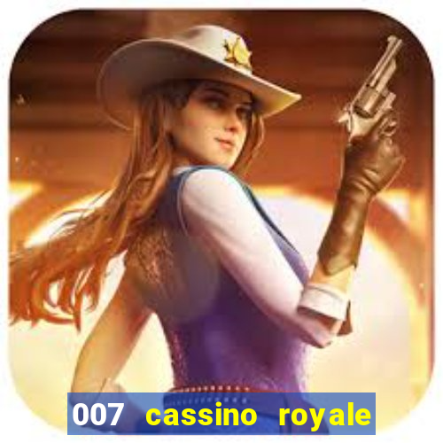 007 cassino royale completo dublado